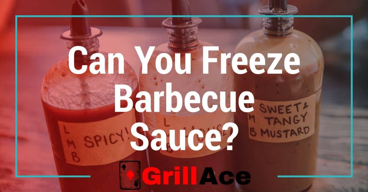 Can You Freeze Barbecue Sauce? The Ultimate Guide