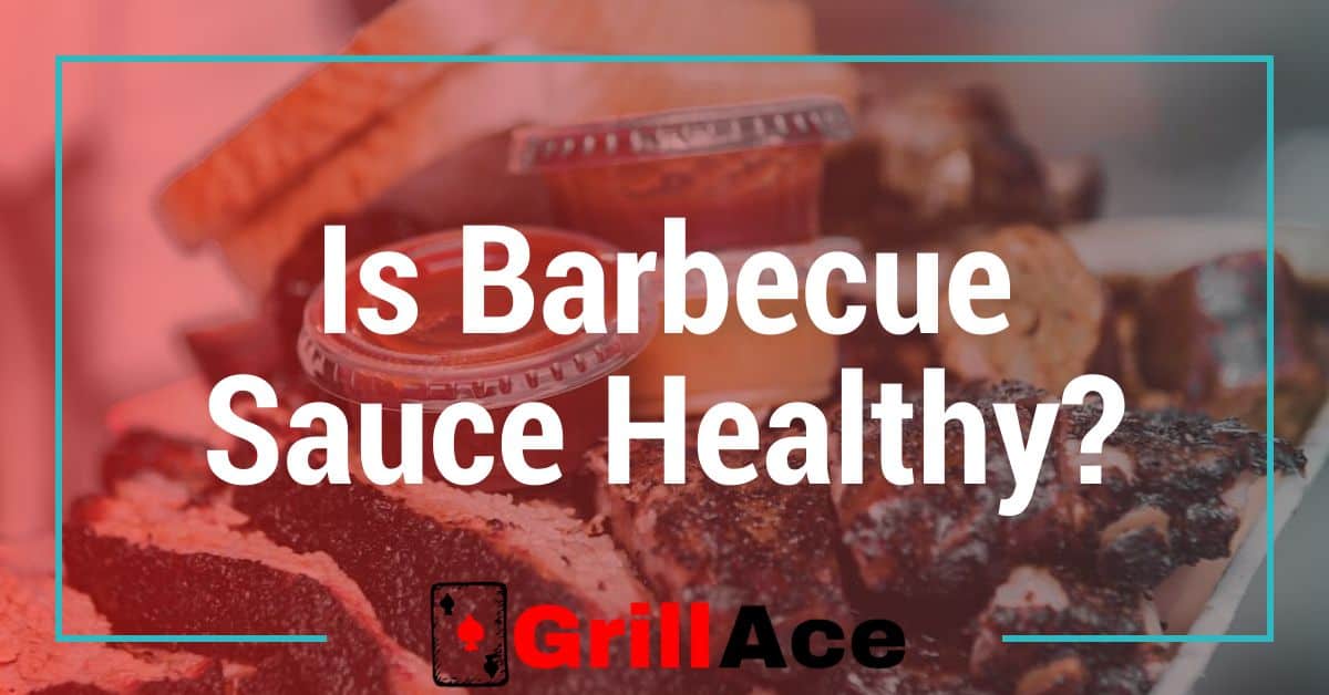 Is Barbecue Sauce Healthy? Uncovering the Truth