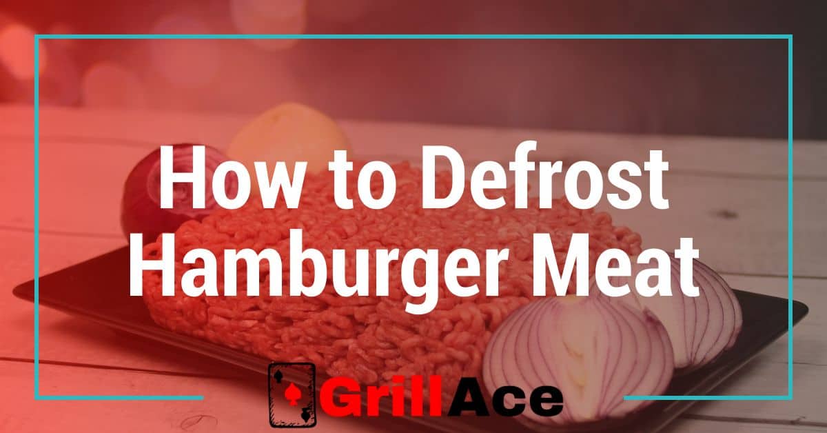 Grill Like a Pro: Tips for Defrosting Hamburger Meat Safely and Quickly